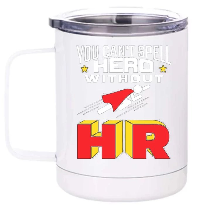 You Cant Spell Hero Without Hr Gift Human Resources Gift Front & Back 12oz Stainless Steel Tumbler Cup