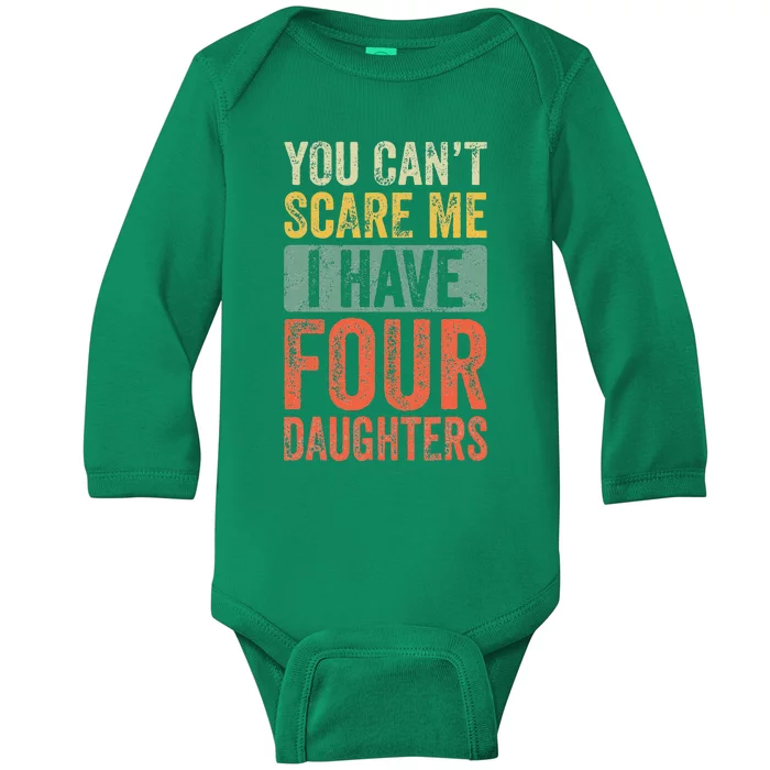 You Cant Scare Me I Have Four Daughters Vintage Funny Dad Baby Long Sleeve Bodysuit