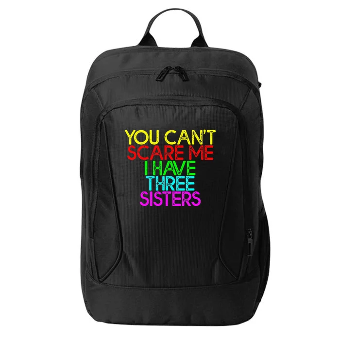 You Cant Scare Me I Have Three Sisters City Backpack