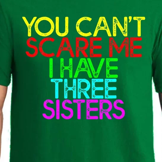 You Cant Scare Me I Have Three Sisters Pajama Set