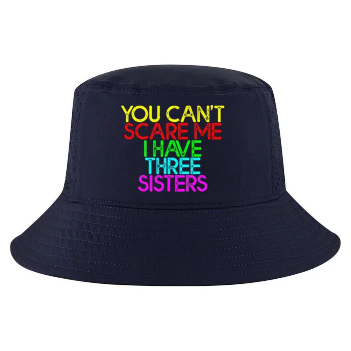 You Cant Scare Me I Have Three Sisters Cool Comfort Performance Bucket Hat