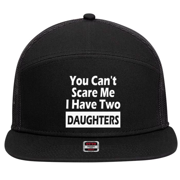 You CanT Scare Me I Have Two Daughters 7 Panel Mesh Trucker Snapback Hat