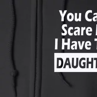 You CanT Scare Me I Have Two Daughters Full Zip Hoodie