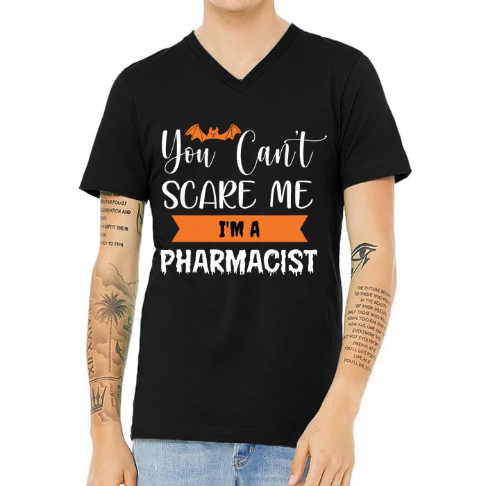 You Cant Scare Me Im A Pharmacist Funny Halloween V-Neck T-Shirt