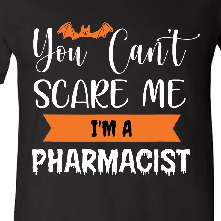 You Cant Scare Me Im A Pharmacist Funny Halloween V-Neck T-Shirt