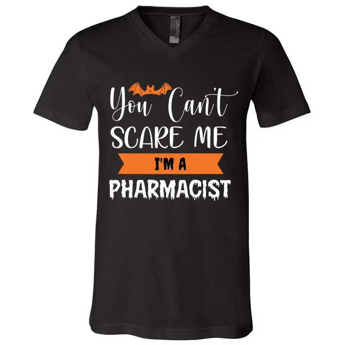 You Cant Scare Me Im A Pharmacist Funny Halloween V-Neck T-Shirt