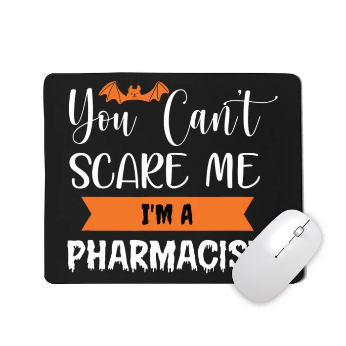 You Cant Scare Me Im A Pharmacist Funny Halloween Mousepad