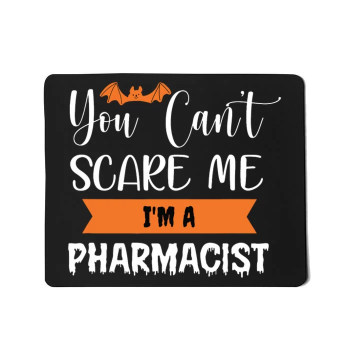 You Cant Scare Me Im A Pharmacist Funny Halloween Mousepad