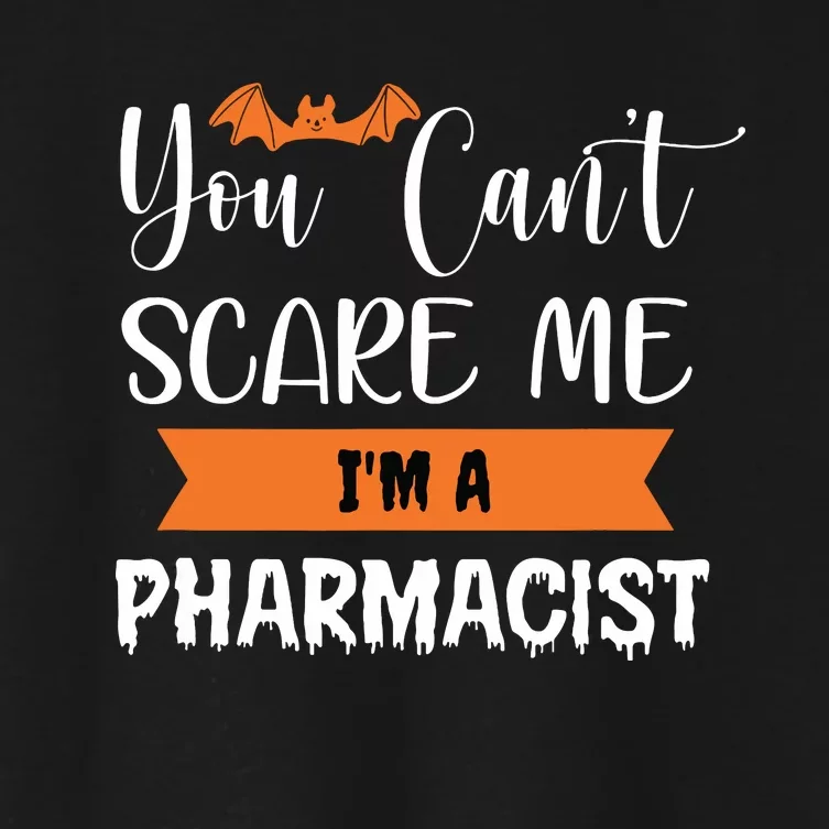 You Cant Scare Me Im A Pharmacist Funny Halloween Women's Crop Top Tee