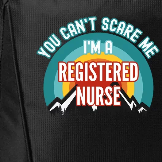 You Cant Scare Me Im A Registered Nurse Funny Gift City Backpack