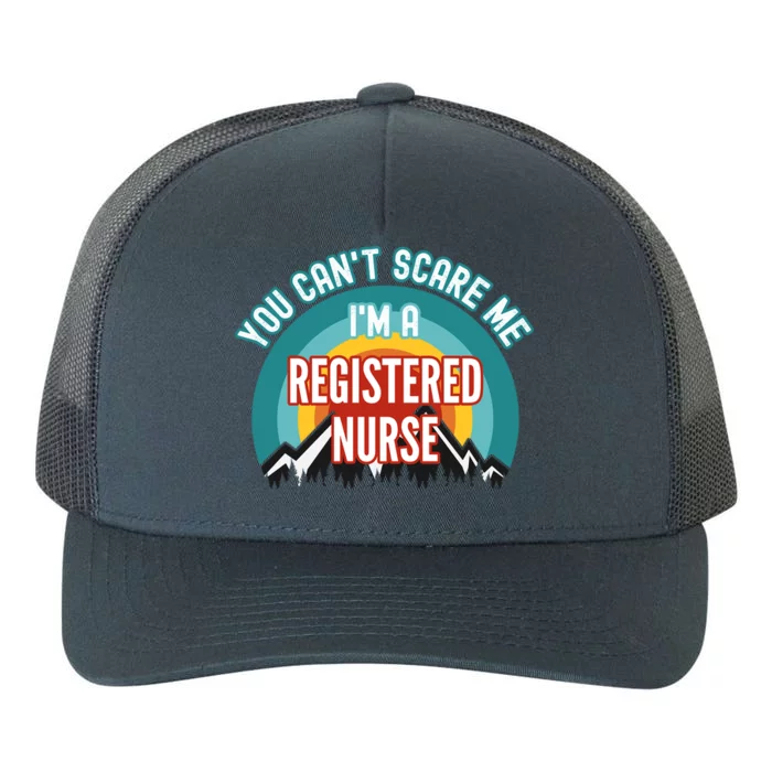 You Cant Scare Me Im A Registered Nurse Funny Gift Yupoong Adult 5-Panel Trucker Hat