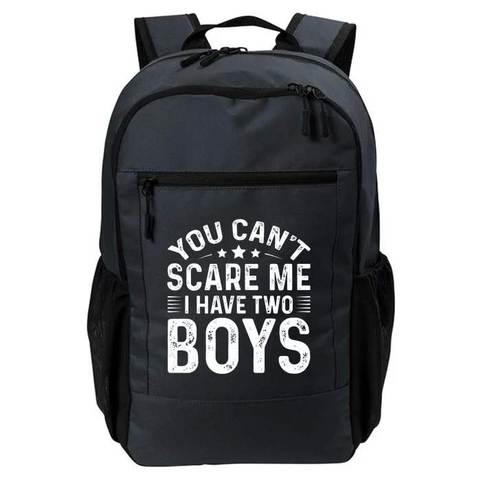 You Can't Scare Me, I Have Two Boy Daily Commute Backpack