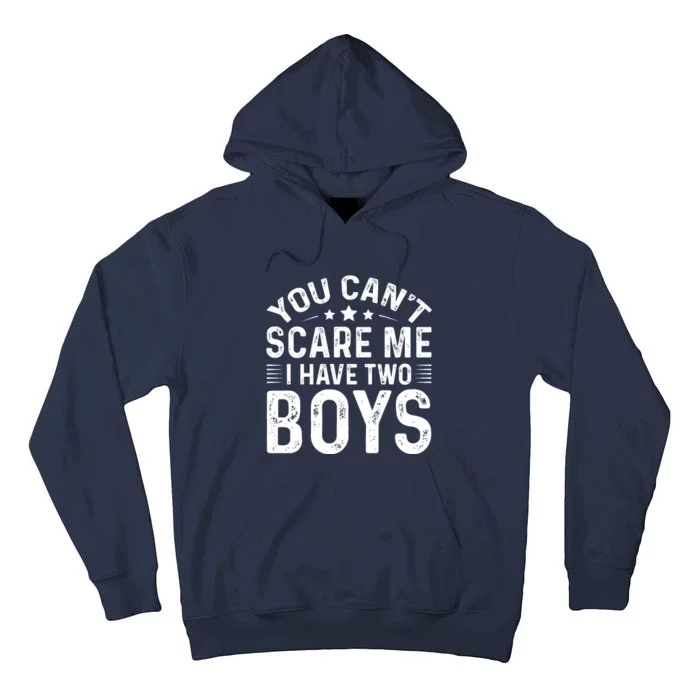 You Can't Scare Me, I Have Two Boy Tall Hoodie