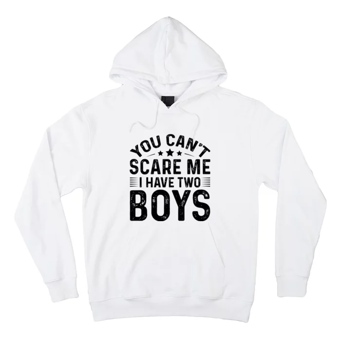 You Can't Scare Me, I Have Two Boy Hoodie