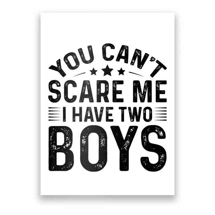 You Can't Scare Me, I Have Two Boy Poster