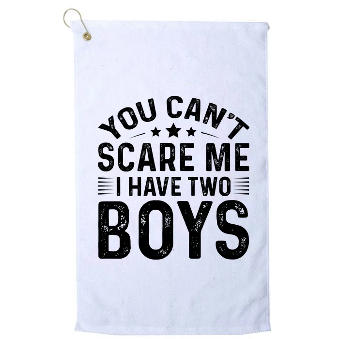 You Can't Scare Me, I Have Two Boy Platinum Collection Golf Towel