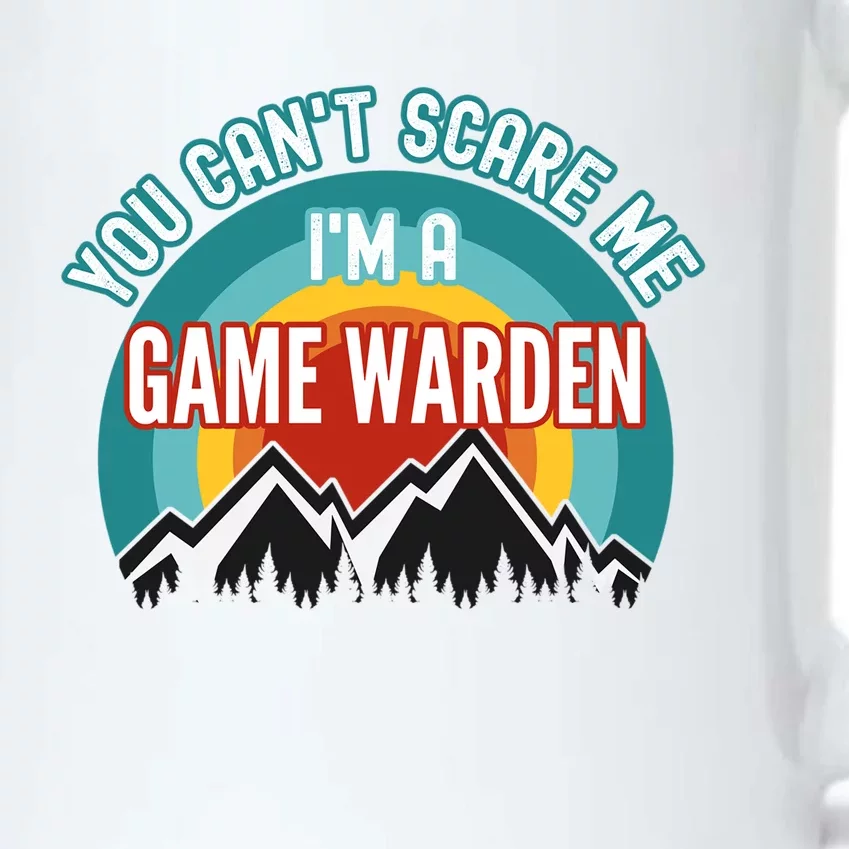 You CanT Scare Me IM A Game Warden Gift Black Color Changing Mug