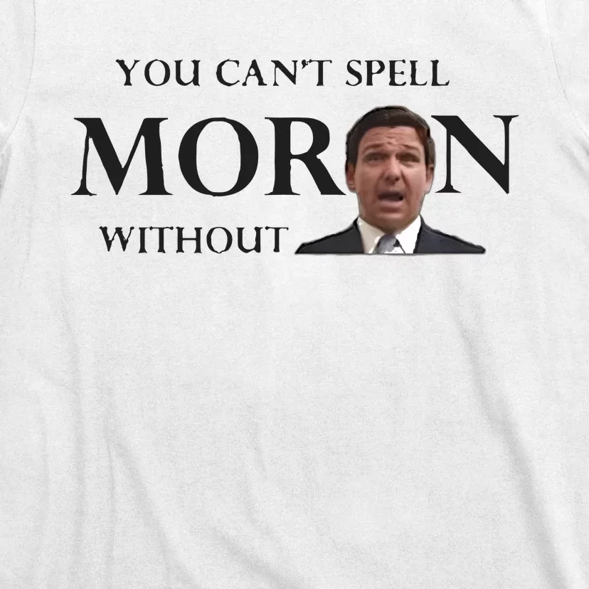 You Can’t Spell Moron Without Ron T-Shirt