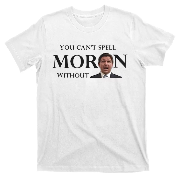 You Can’t Spell Moron Without Ron T-Shirt