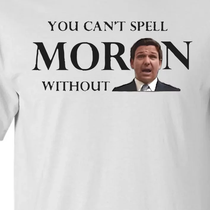 You Can’t Spell Moron Without Ron Tall T-Shirt