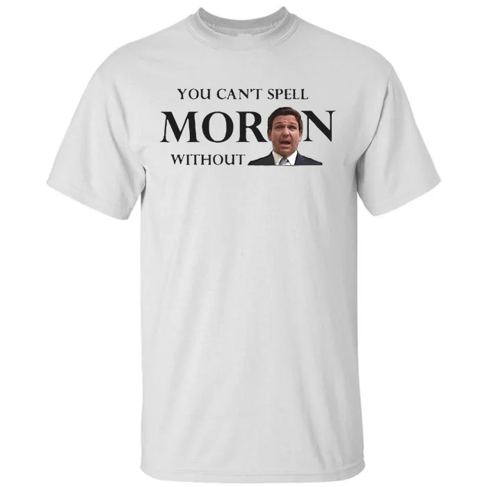 You Can’t Spell Moron Without Ron Tall T-Shirt