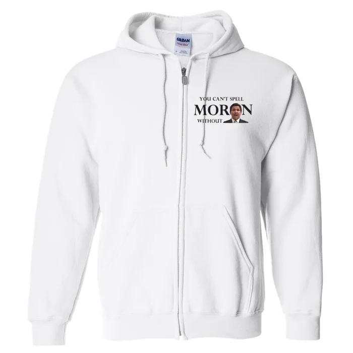 You Can’t Spell Moron Without Ron Full Zip Hoodie