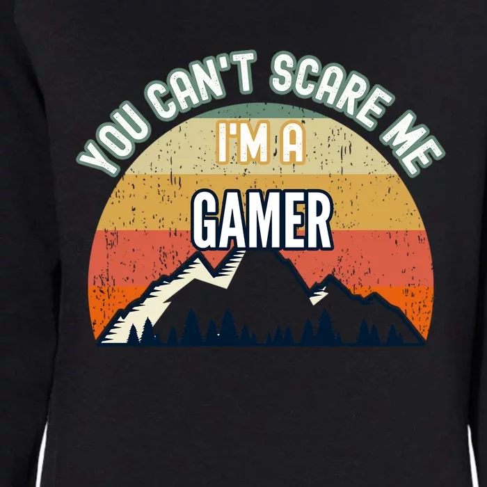 You CanT Scare Me IM A Gamer Funny Gift Womens California Wash Sweatshirt