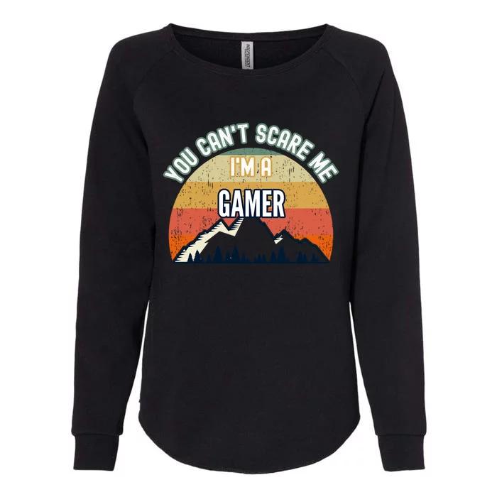 You CanT Scare Me IM A Gamer Funny Gift Womens California Wash Sweatshirt