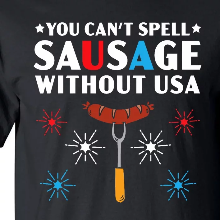 You CanT Spell Sausage Without Usa 4th Of July Tall T-Shirt