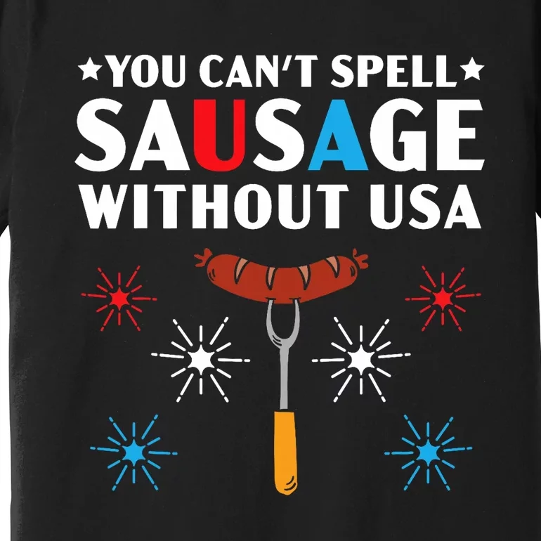 You CanT Spell Sausage Without Usa 4th Of July Premium T-Shirt