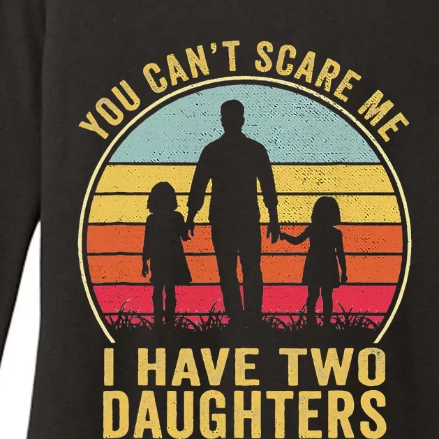 You Cant Scare Me I Have Two Daughters For Fathers Day Gift Womens CVC Long Sleeve Shirt