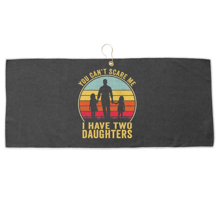 You Cant Scare Me I Have Two Daughters For Fathers Day Gift Large Microfiber Waffle Golf Towel