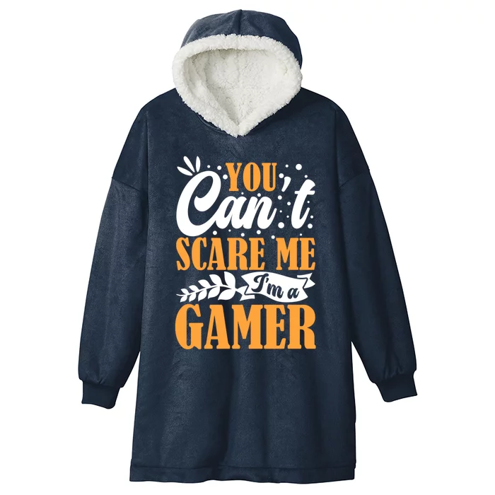 You CanT Scare Me IM A Gamer Gaming Funny Video Game Lover Gift Hooded Wearable Blanket