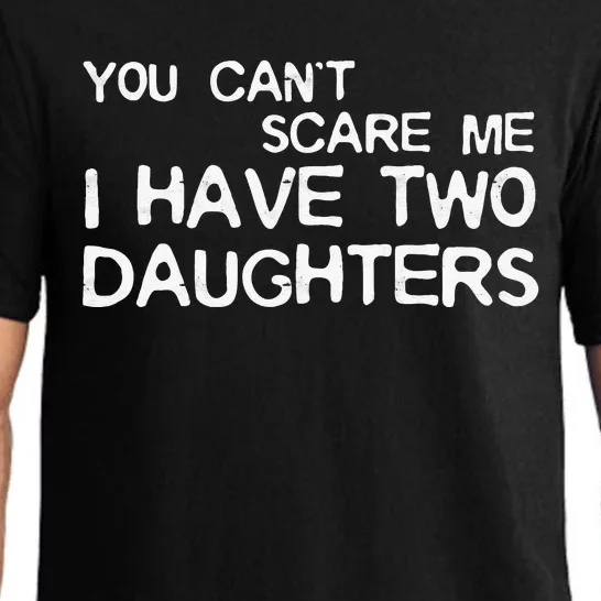 You Cant Scare Me I Have Two Daughters Pajama Set