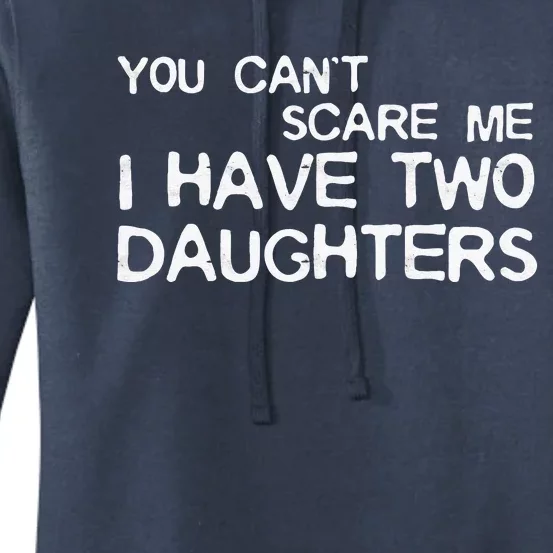 You Cant Scare Me I Have Two Daughters Women's Pullover Hoodie