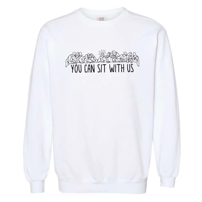 You Can Sit With U.S Jesus And Twelve Apostles Garment-Dyed Sweatshirt