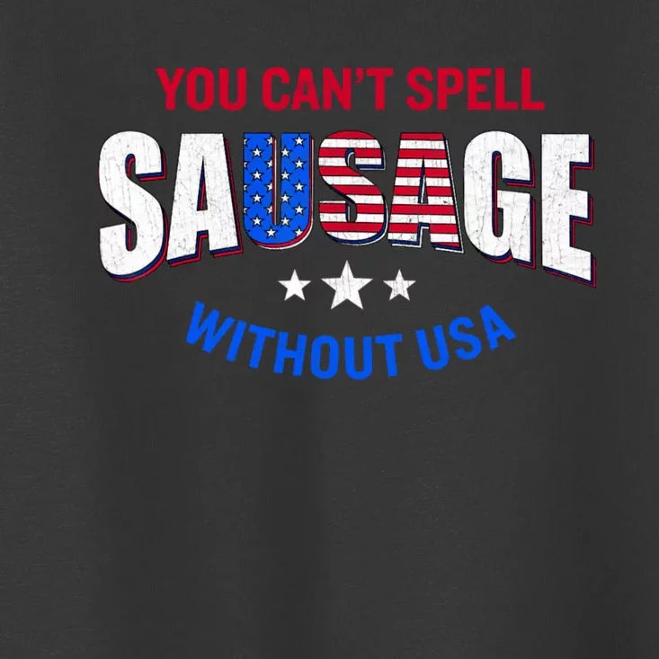 You CanT Spell Sausage Without Usa Funny American Toddler T-Shirt