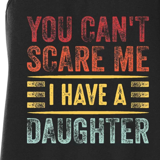 You CanT Scare Me I Have A Daughter Women's Racerback Tank