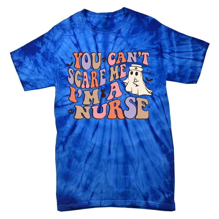 You Cant Scare Me Im Nurse Gift Tie-Dye T-Shirt