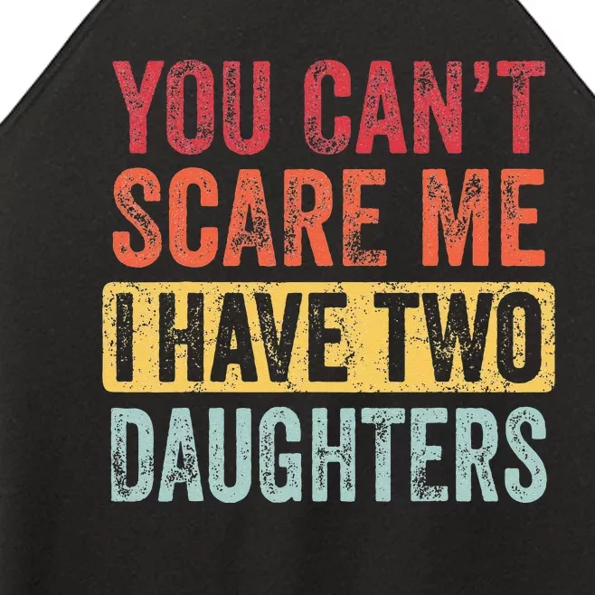 You Cant Scare Me I Have Two Daughters Retro Funny Dad Gift Women’s Perfect Tri Rocker Tank