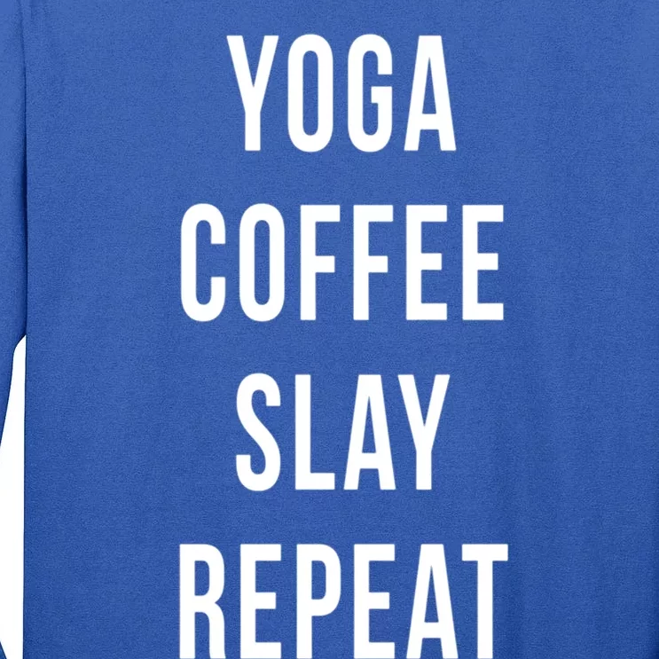 Yoga Coffee Slay Repeat Fitness Mom Sorority Cute Funny Gag Cool Gift Tall Long Sleeve T-Shirt