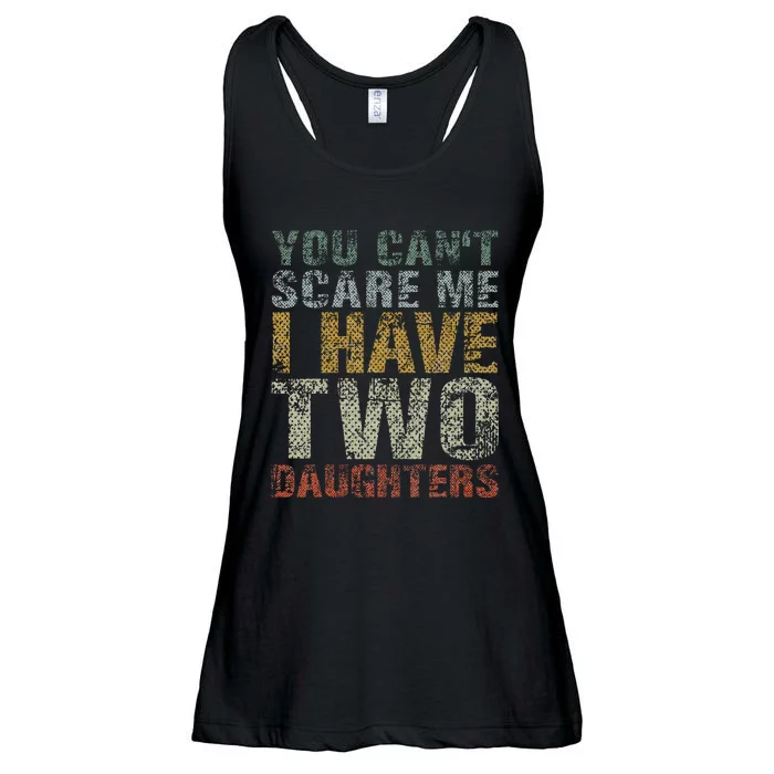 You Can't Scare Me I Have Two Daughters Dad Father Day Ladies Essential Flowy Tank