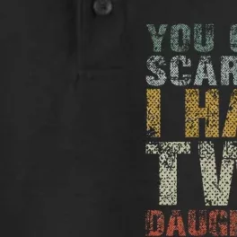 You Can't Scare Me I Have Two Daughters Dad Father Day Dry Zone Grid Performance Polo