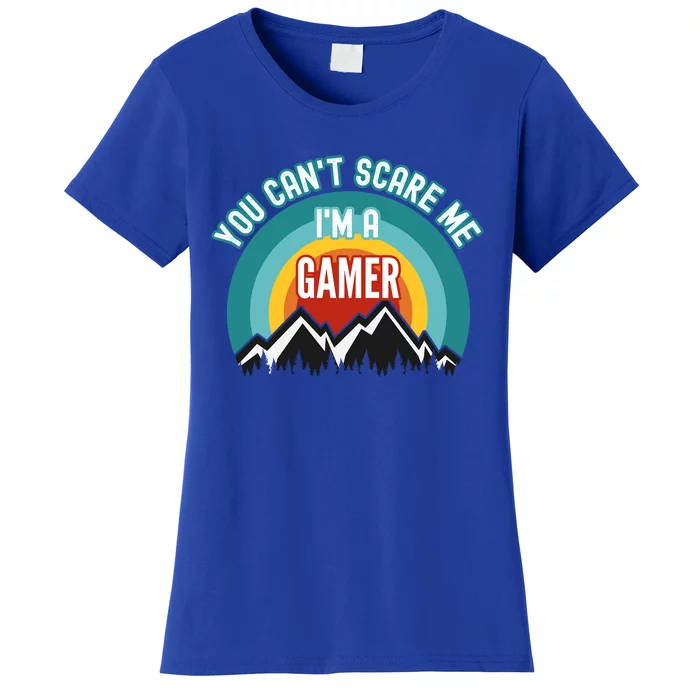 You CanT Scare Me IM A Gamer Gift Women's T-Shirt