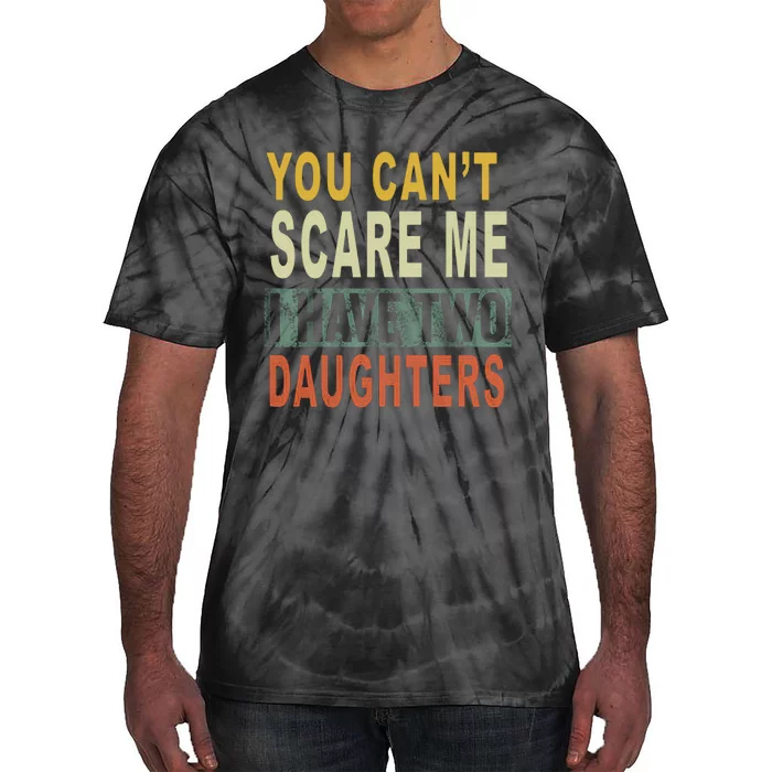 You Can't Scare Me I Have Two Daughters Tie-Dye T-Shirt