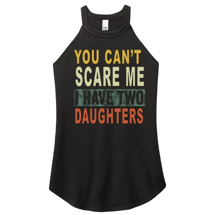 You Can't Scare Me I Have Two Daughters Women’s Perfect Tri Rocker Tank