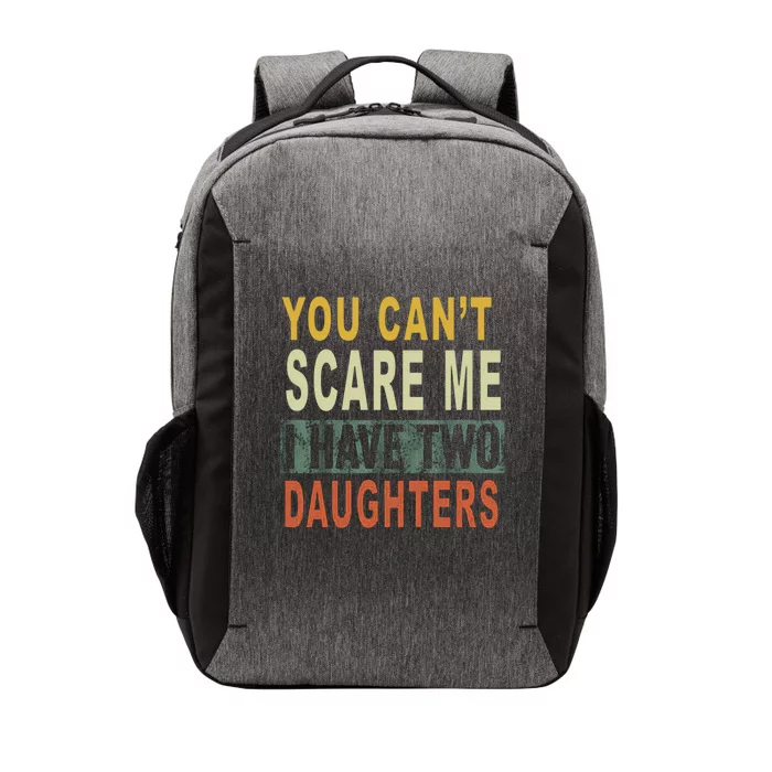 You Can't Scare Me I Have Two Daughters Vector Backpack