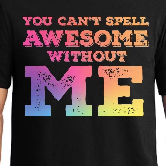 You CanT Spell Awesome Without Me Pajama Set