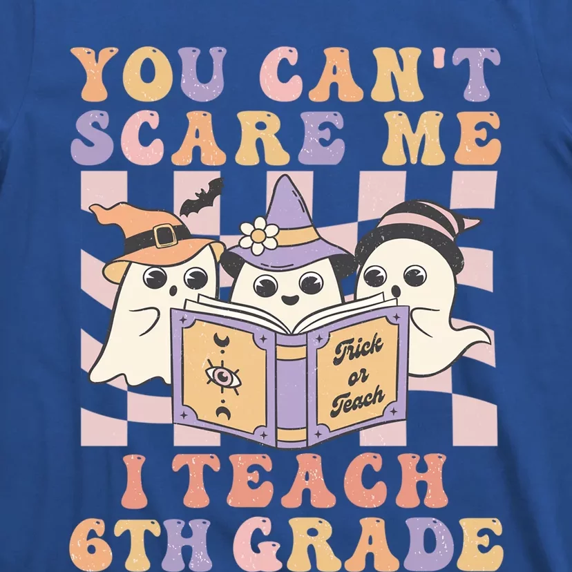 You Cant Scare Me I Teach 6th Grade Retro Halloween Ghost Gift T-Shirt