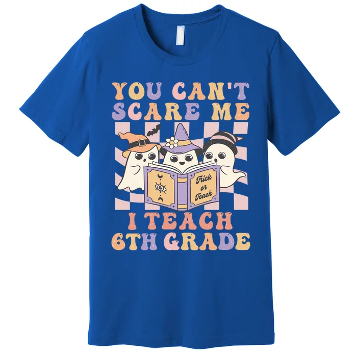 You Cant Scare Me I Teach 6th Grade Retro Halloween Ghost Gift Premium T-Shirt